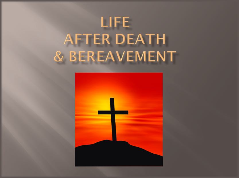 Life after death and bereavement
